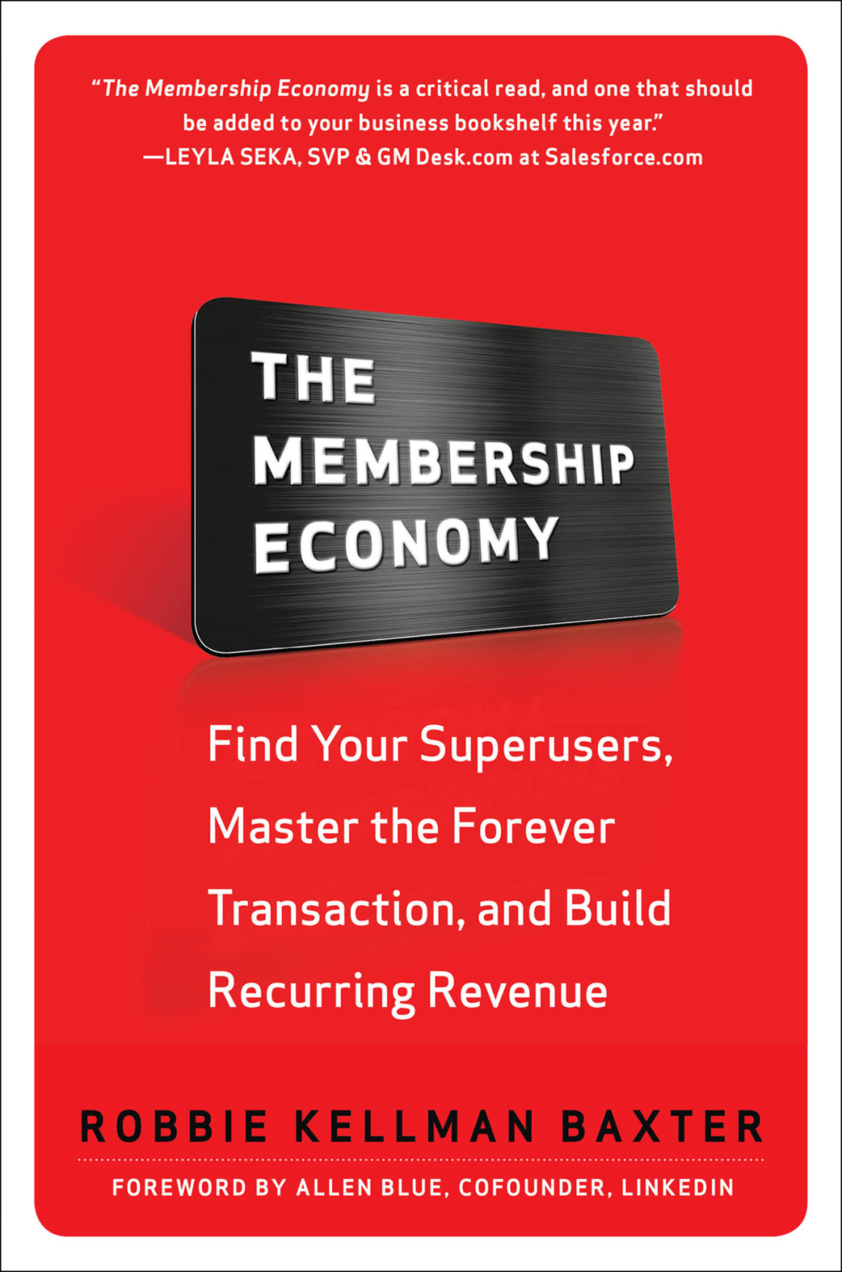 The Membership Economy Find Your Super Users Master The Forever Transaction And Build Recurring Revenue Robbie Kellman Baxter