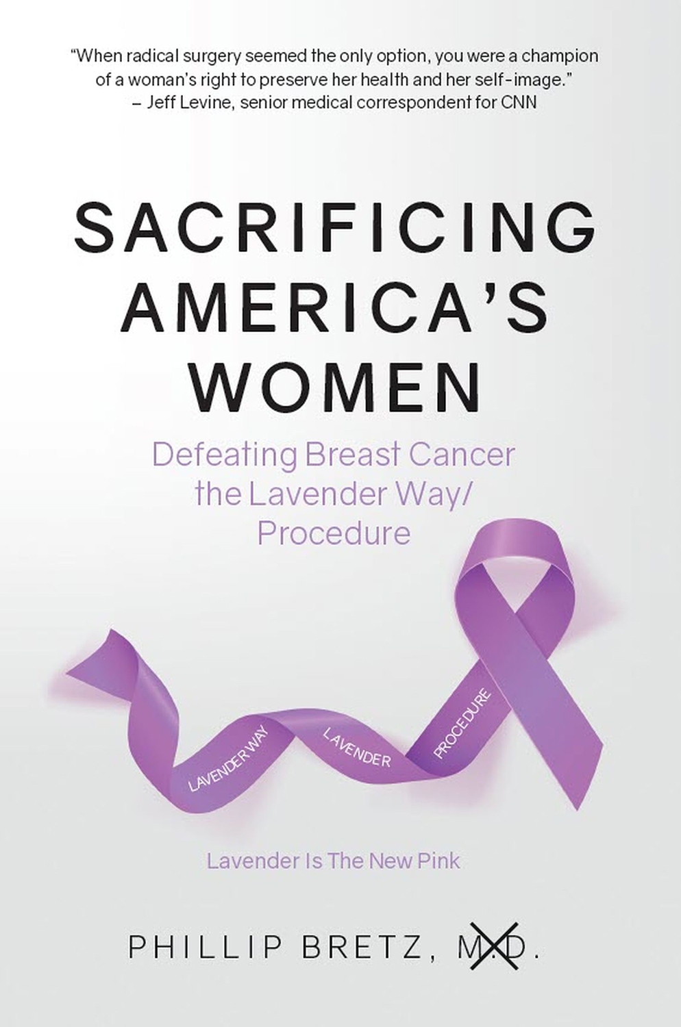 Sacrificing Americas Women Defeating Breast Cancer The Lavender Wayprocedure Phillip Bretz