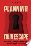 Planning Your Escape Strategy Secrets To Make You An Escape Room Superstar Le Hall