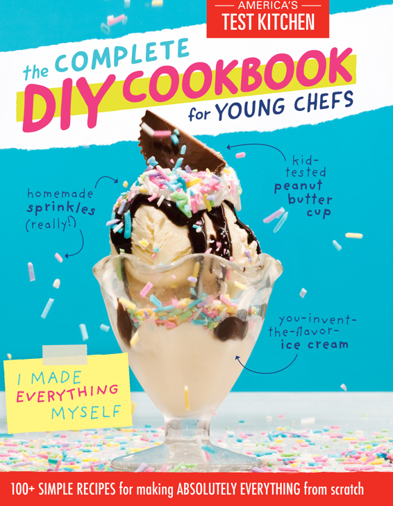 The Complete Diy Cookbook For Young Chefs Americas Test Kitchen Kids