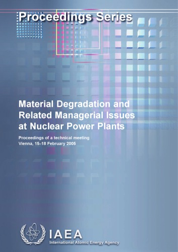 Material Degradation And Related Managerial Issues At Nuclear Power Plants Proceedings Of A Technical Meeting Held In Vienna 1518 February 2005 Not Available