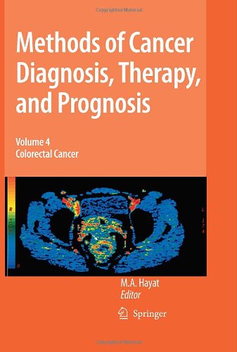 Methods Of Cancer Diagnosis Therapy And Prognosis Volume 4 Colorectal Cancer M A Hayat