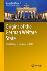 Origins Of The German Welfare State Social Policy In Germany To 1945 1st Edition Michael Stolleis Auth