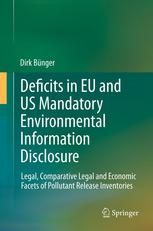Deficits In Eu And Us Mandatory Environmental Information Disclosure Legal Comparative Legal And Economic Facets Of Pollutant Release Inventories 1st Edition Dirk Bnger Auth
