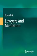 Lawyers And Mediation 1st Edition Bryan Clark Auth