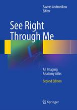 See Right Through Me An Imaging Anatomy Atlas 2nd Edition Savvas Andronikou