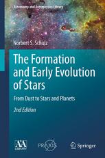 The Formation And Early Evolution Of Stars From Dust To Stars And Planets 2nd Edition Norbert S Schulz Auth