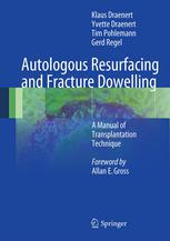 Autologous Resurfacing And Fracture Dowelling A Manual Of Transplantation Technique 1st Edition Klaus Draenert
