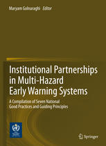 Institutional Partnerships In Multihazard Early Warning Systems A Compilation Of Seven National Good Practices And Guiding Principles 1st Edition Maryam Golnaraghi Auth