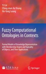 Fuzzy Computational Ontologies In Contexts Formal Models Of Knowledge Representation With Membership Degree And Typicality Of Objects And Their Applications Dr Yi Cai