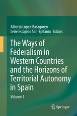 The Ways Of Federalism In Western Countries And The Horizons Of Territorial Autonomy In Spain Volume 1 1st Edition Michael Burgess Auth