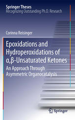 Epoxidations And Hydroperoxidations Of Unsaturated Ketones An Approach Through Asymmetric Organocatalysis 1st Edition Corinna Reisinger Auth