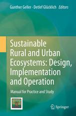 Sustainable Rural And Urban Ecosystems Design Implementation And Operation Manual For Practice And Study 1st Edition Dipling Gunther Geller Auth