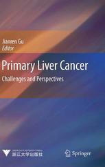 Primary Liver Cancer Challenges And Perspectives 1st Edition Prof Jianren Gu Auth
