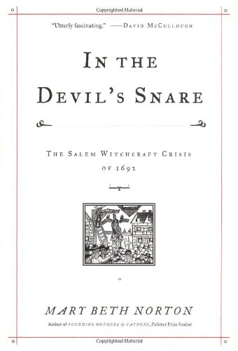 In The Devils Snare The Salem Witchcraft Crisis Of 1692 1st Edition Mary Beth Norton