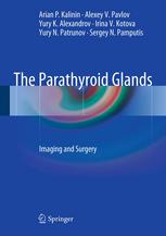 The Parathyroid Glands Imaging And Surgery 1st Edition Arian P Kalinin
