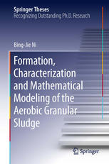 Formation Characterization And Mathematical Modeling Of The Aerobic Granular Sludge 1st Edition Bingjie Ni Auth