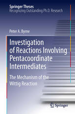Investigation Of Reactions Involving Pentacoordinate Intermediates The Mechanism Of The Wittig Reaction 1st Edition Peter A Byrne Auth