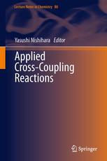 Applied Crosscoupling Reactions 1st Edition Yaushi Nishihara Auth