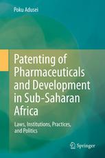 Patenting Of Pharmaceuticals And Development In Subsaharan Africa Laws Institutions Practices And Politics 1st Edition Poku Adusei Auth