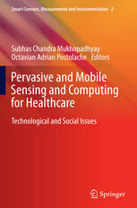 Pervasive And Mobile Sensing And Computing For Healthcare Technological And Social Issues 1st Edition Octavian Postolache