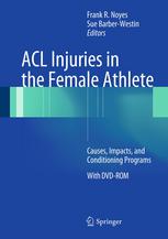Acl Injuries In The Female Athlete Causes Impacts And Conditioning Programs 1st Edition Frank R Noyes Md