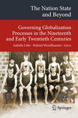 The Nation State And Beyond Governing Globalization Processes In The Nineteenth And Early Twentieth Centuries 1st Edition Isabella Lhr