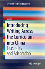 Introducing Writing Across The Curriculum Into China Feasibility And Adaptation 1st Edition Dan Wu Auth