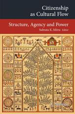 Citizenship As Cultural Flow Structure Agency And Power 1st Edition Subrata K Mitra Auth