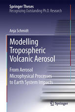 Modelling Tropospheric Volcanic Aerosol From Aerosol Microphysical Processes To Earth System Impacts 1st Edition Anja Schmidt Auth