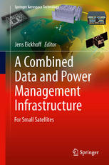 A Combined Data And Power Management Infrastructure For Small Satellites 1st Edition Jens Eickhoff Auth