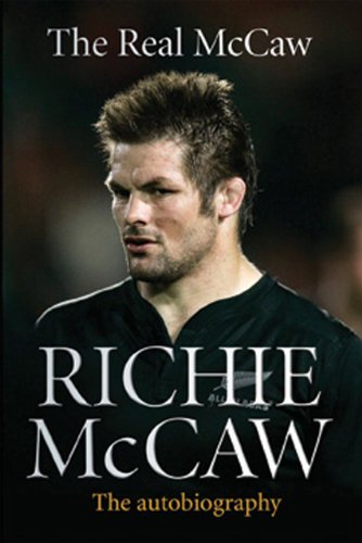 The Real Mccaw The Autobiography Of Richie Mccaw Richie Mccaw