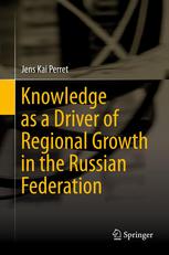 Knowledge As A Driver Of Regional Growth In The Russian Federation 1st Edition Jens Kai Perret Auth