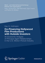Cofinancing Hollywood Film Productions With Outside Investors An Economic Analysis Of Principal Agent Relationships In The Us Motion Picture Industry 1st Edition Kay H Hofmann Auth