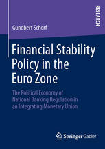 Financial Stability Policy In The Euro Zone The Political Economy Of National Banking Regulation In An Integrating Monetary Union 1st Edition Gundbert Scherf Auth