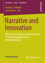 Narrative And Innovation New Ideas For Business Administration Strategic Management And Entrepreneurship 1st Edition Dr Lutz Becker