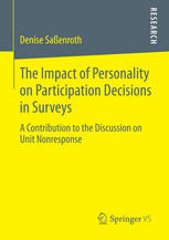 The Impact Of Personality On Participation Decisions In Surveys A Contribution To The Discussion On Unit Nonresponse 1st Edition Denise Saenroth Auth