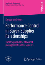Performance Control In Buyersupplier Relationships The Design And Use Of Formal Management Control Systems 1st Edition Konstantin Gebert Auth