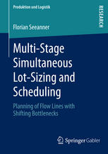 Multistage Simultaneous Lotsizing And Scheduling Planning Of Flow Lines With Shifting Bottlenecks 1st Edition Florian Seeanner Auth