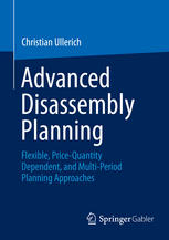 Advanced Disassembly Planning Flexible Pricequantity Dependent And Multiperiod Planning Approaches 1st Edition Christian Ullerich Auth