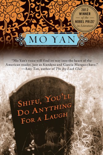 Shifu Youll Do Anything For A Laugh A Novel Mo Yan Howard Goldblatt