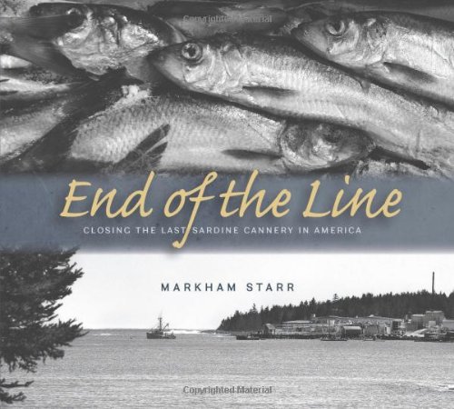 End Of The Line Closing The Last Sardine Cannery In America Markham Starr