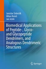 Biomedical Applications Of Peptide Glyco And Glycopeptide Dendrimers And Analogous Dendrimeric Structures 1st Edition Jaroslav Sebestik