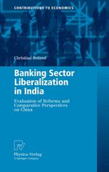 Banking Sector Liberalization In India Evaluation Of Reforms And Comparative Perspectives On China 1st Edition Dr Christian Roland Auth
