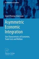 Asymmetric Economic Integration Size Characteristics Of Economies Trade Costs And Welfare 1st Edition Snorri Thomas Snorrason Auth