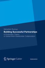 Building Successful Partnerships A Production Theory Of Global Multistakeholder Collaboration 1st Edition Sebastian Buckup Auth