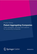 Patent Aggregating Companies Their Strategies Activities And Options For Producing Companies 1st Edition Frauke Rüther Auth