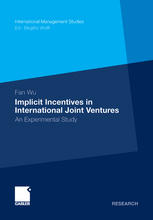 Implicit Incentives In International Joint Ventures An Experimental Study 1st Edition Fan Wu Auth