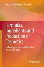 Formulas Ingredients And Production Of Cosmetics Technology Of Skin And Haircare Products In Japan 1st Edition Iwata Hiroshi Shimada Kunio
