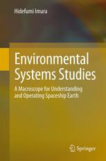 Environmental Systems Studies A Macroscope For Understanding And Operating Spaceship Earth 1st Edition Hidefumi Imura Auth